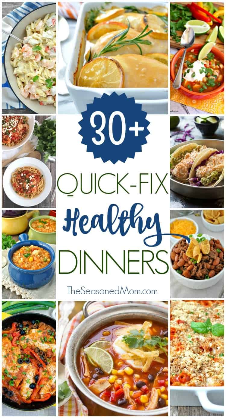 30+ Quick-Fix Healthy Dinners - The Seasoned Mom