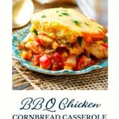 BBQ chicken cornbread casserole with text title at the bottom.