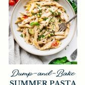 Dump-and-bake summer pasta with text title at the bottom.