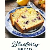 Blueberry bread with text title at the bottom.