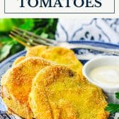 Fried green tomatoes with text title box at top.