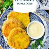 Fried green tomatoes with text title overlay.