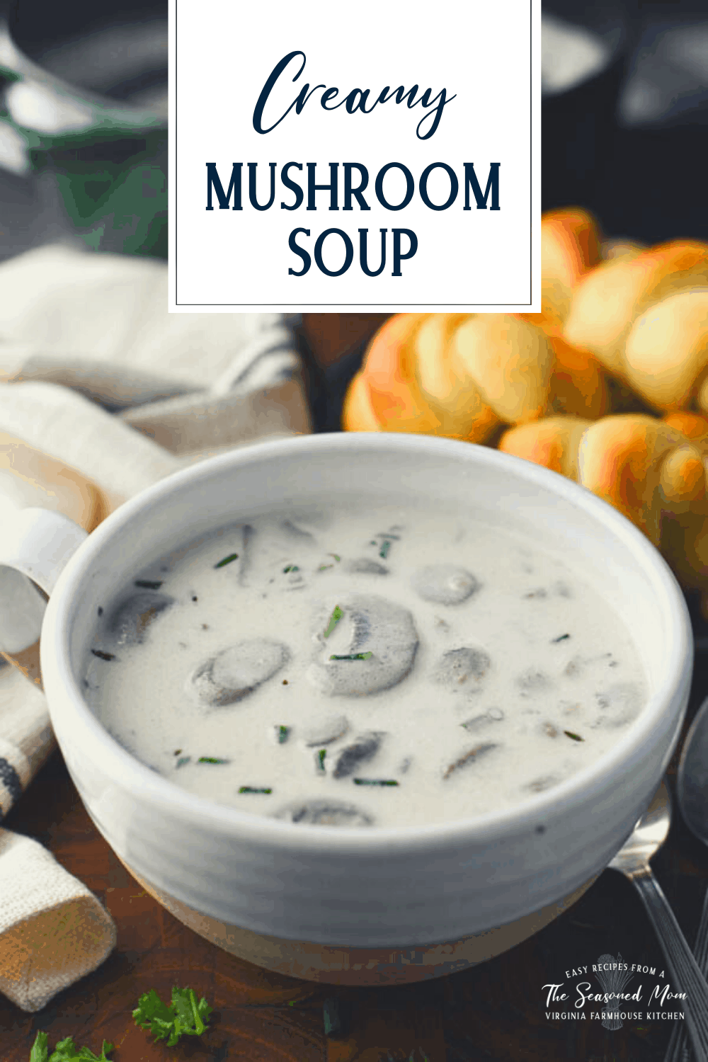 Easy and Creamy Mushroom Soup - The Seasoned Mom