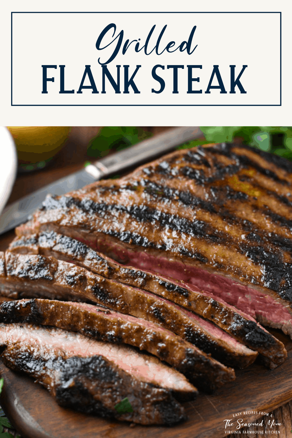 Marinated Grilled Flank Steak - The Seasoned Mom