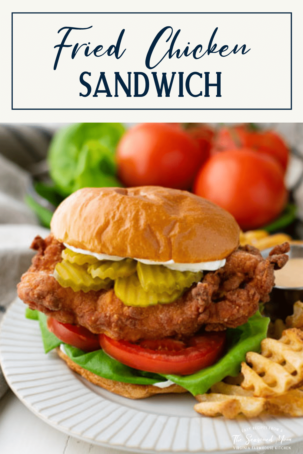 Fried Chicken Sandwich (plus Chik-Fil-A Sauce) - The Seasoned Mom