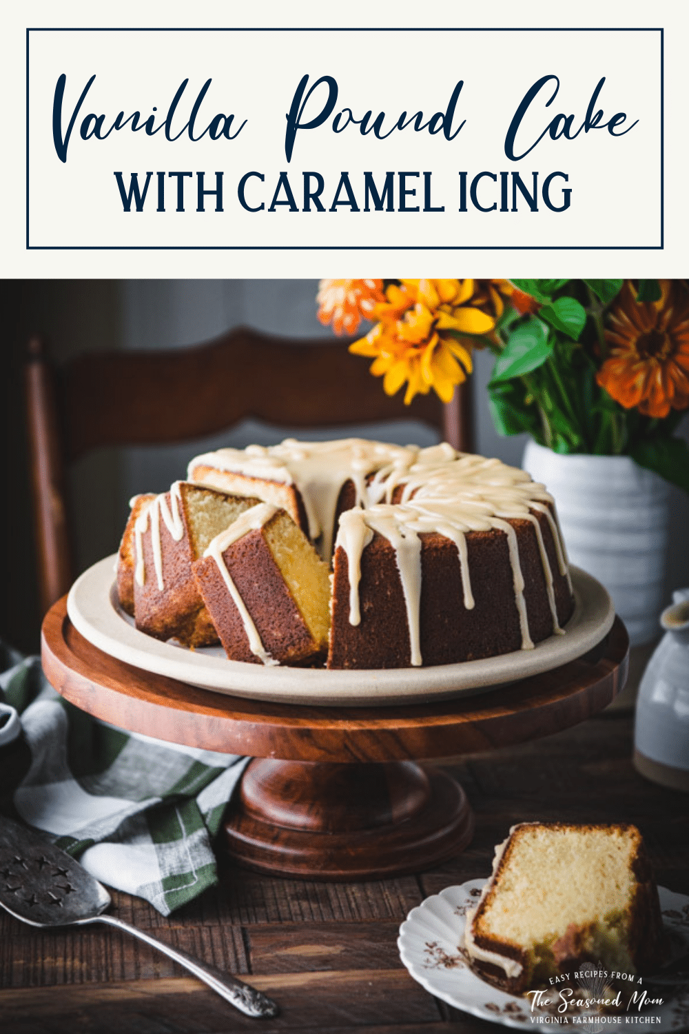 Vanilla Pound Cake Recipe with Caramel Icing - The Seasoned Mom