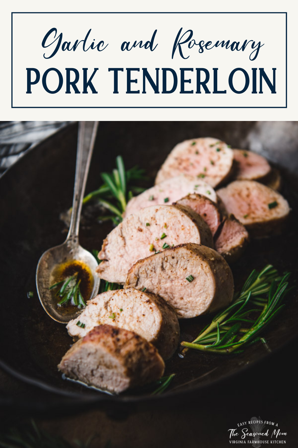 Garlic and Rosemary Baked Pork Tenderloin - The Seasoned Mom