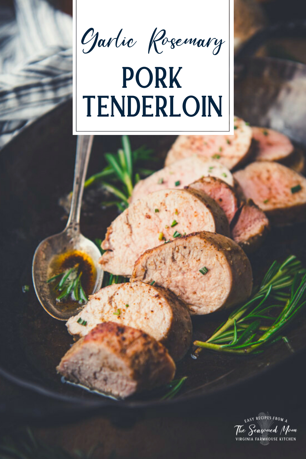 Garlic and Rosemary Baked Pork Tenderloin - The Seasoned Mom