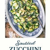Sauteed zucchini with text title at the bottom.