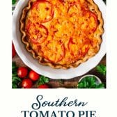 Southern tomato pie with text title at the bottom.