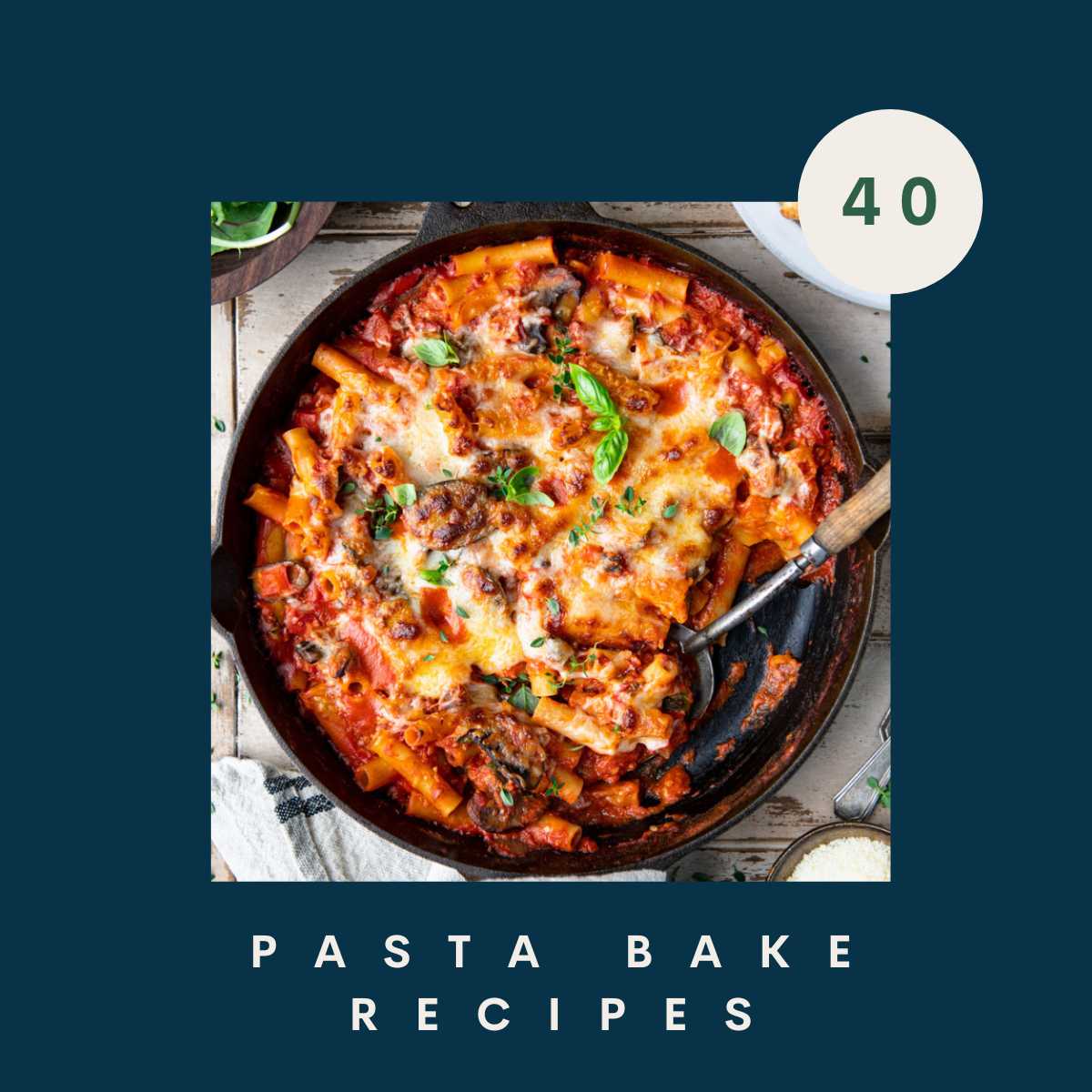 40 Pasta Bake Recipes - The Seasoned Mom