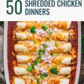 Chicken enchiladas in a collage image of easy shredded chicken meals.