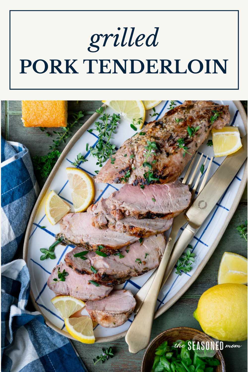 Best Grilled Pork Tenderloin Recipe - The Seasoned Mom