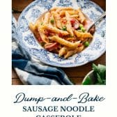 Dump-and-bake sausage noodle casserole with text title at the bottom.