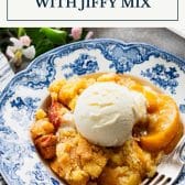 Southern peach cobbler with Jiffy mix and text title box at top.