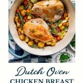 Dutch oven chicken breast with vegetables and potatoes and text title at the bottom.