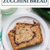 Snickerdoodle zucchini bread with text title box at top.
