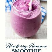 Blueberry banana smoothie with text title at the bottom.