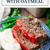 Meatloaf with oatmeal and text title box at top.