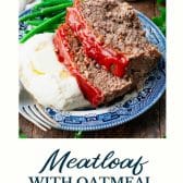 Meatloaf with oatmeal and text title at the bottom.