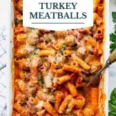 Dump and bake creamy tomato pasta with turkey meatballs and text title overlay.