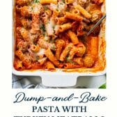 Dump and bake creamy tomato pasta with turkey meatballs and text title at the bottom.